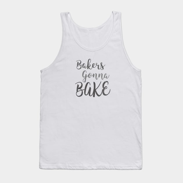 Bakers Gonna Bake Tank Top by nerdydesigns